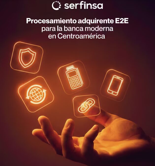Procesamiento adquirente E2E para la banca moderna en Centroamérica